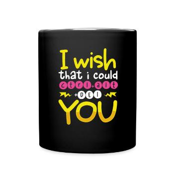 Sarkastische Wünsche, ich könnte CTRL ALT DEL YOU Sarkasmus - Tasse einfarbig - Schwarz - Vorne