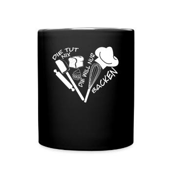Bäcker Die will nur Backen Bäckerei - Tasse einfarbig - Schwarz - Vorne