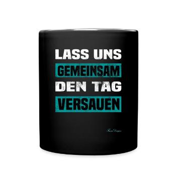 gemeinsam den Tag versauen humorvolles witziges - Tasse einfarbig - Schwarz - Vorne