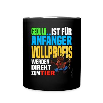 Geduld ist für Anfänger Vollprofis werden zum Tier - Tasse einfarbig - Schwarz - Vorne