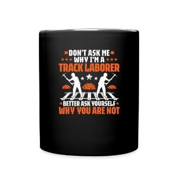 Track Builder Rail Worker Track Construction Track Laborer - Full Colour Mug - black - Front