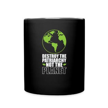 Destroy the Patriarchy not the Planet - Full Colour Mug - black - Front