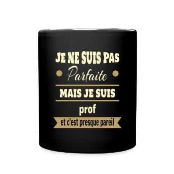 Pas parfaite mais prof professeure humour - Mug uni - noir - Devant