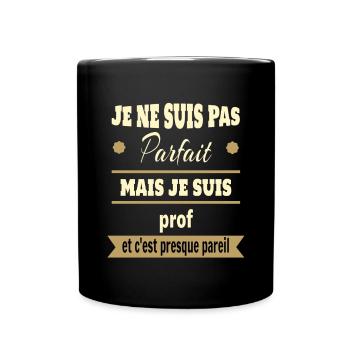 Pas parfait mais prof professeur humour - Mug uni - noir - Devant