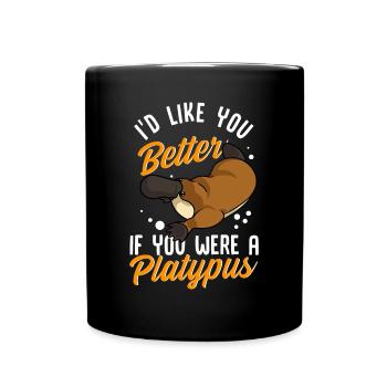 Ornithorynque Humour Je t’aimerais mieux si tu étais un - Mug uni - noir - Devant