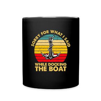 Lustiges Bootsgeschenk Entschuldigung, was ich gesagt habe Docking Boot - Tasse einfarbig - Schwarz - Vorne