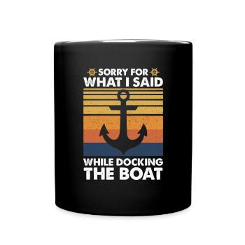 Désolé pour ce que j’ai dit en amarrant le bateau - Mug uni - noir - Devant
