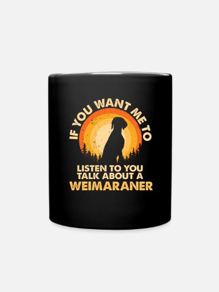 Talk about dog Weimaraner - Full Colour Mug - black