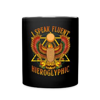 Archaeology Humor Speak Fluent Hieroglyphic - Full Colour Mug - black - Front