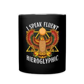 Archaeology Humor Speak Fluent Hieroglyphic - Full Colour Mug - black - Front