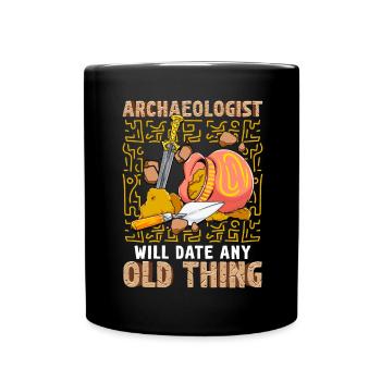 Archaeologist Will Date Any Old Thing Funny - Full Colour Mug - black - Front