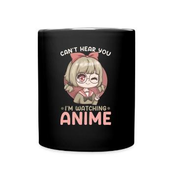 Can't Hear You I'm Watching Anime I Kawaii Manga - Tasse einfarbig - Schwarz - Vorne