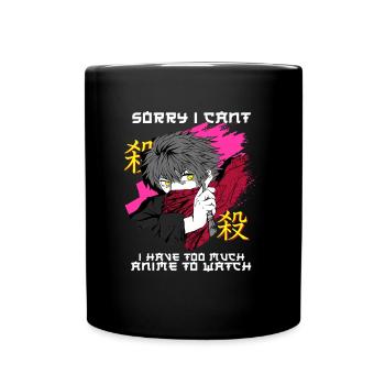 Sorry I Can't I Have Too Much Anime To Watch - Full Colour Mug - black - Front