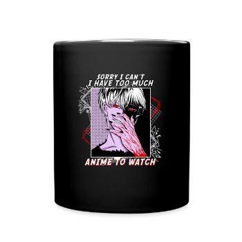 Sorry I Can't I Have Too Much Anime To Watch - Full Colour Mug - black - Front