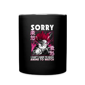 Sorry I Can't I Have Too Much Anime To Watch - Full Colour Mug - black - Front