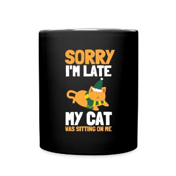 Sorry I'm Late My Cat Was Sitting On Me - Tasse einfarbig - Schwarz - Vorne
