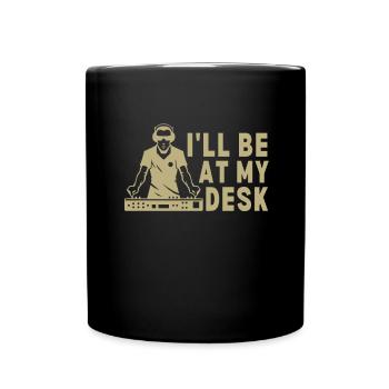 I'll Be At My Desk- Sound Engineer Recording - Tasse einfarbig - Schwarz - Vorne