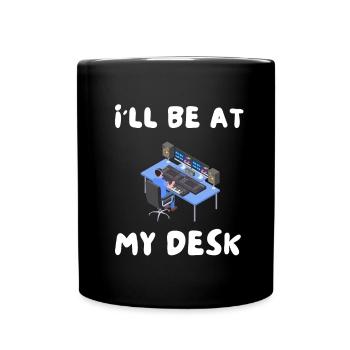 I'll Be At My Desk- Sound Engineer Recording - Tasse einfarbig - Schwarz - Vorne