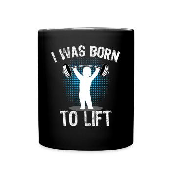 Born to Lift Gymshirt Funny Bodybuilding Fitness - Full Colour Mug - black - Front