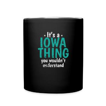 Iowa It's a Iowa Thing You wounldn't understand - Full Colour Mug - black - Front