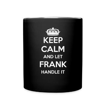 Keep Calm Handle It - First Name Name Funny Frank - Full Colour Mug - black - Front