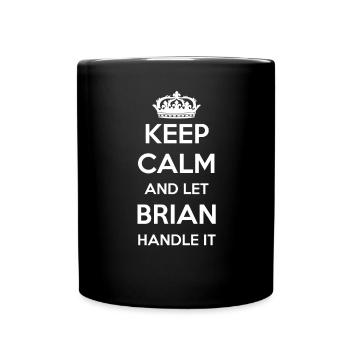Keep Calm Handle It - Vorname Name Lustiges Brian - Tasse einfarbig - Schwarz - Vorne