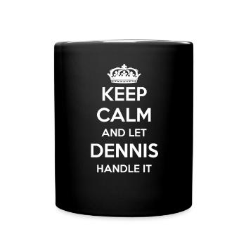 Keep Calm Handle It - Prénom Nom Funny Dennis - Mug uni - noir - Devant