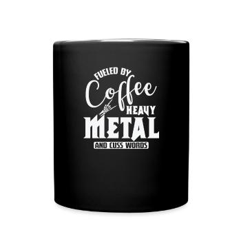 Fueled by Coffee Heavy Metal and cuss Words - Tasse einfarbig - Schwarz - Vorne
