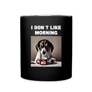 I don't like morning grumpy funny dog with - Full Colour Mug - black - Front