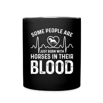 Certaines personnes sont simplement avec des chevaux dans le sang. - Mug uni - noir - Devant