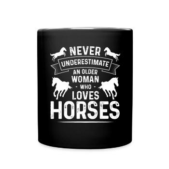 Never underestimate an older woman who has horses - Full Colour Mug - black - Front