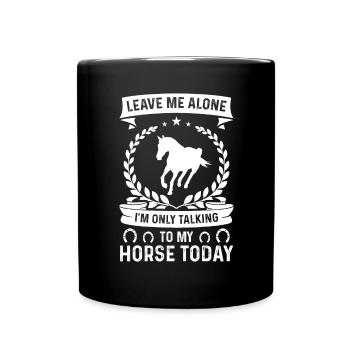 Lass mich in Ruhe, ich spreche heute nur mit meine - Tasse einfarbig - Schwarz - Vorne