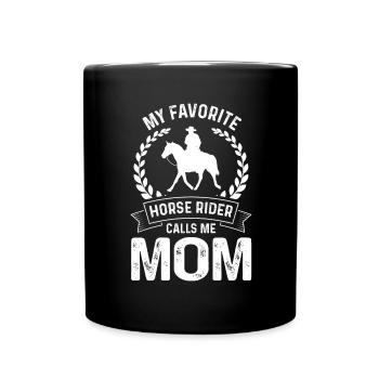 My favorite horse rider calls me mom - Full Colour Mug - black - Front