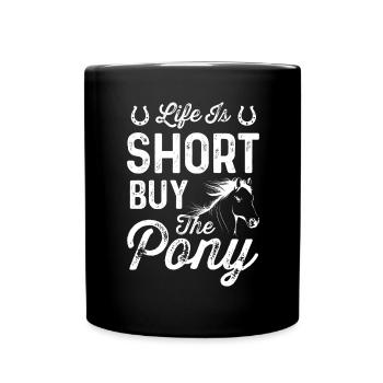 Das Leben ist kurz Kaufe das Pony - Tasse einfarbig - Schwarz - Vorne