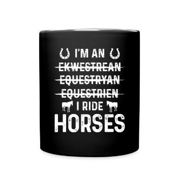 Je suis un Ekwestrean Je monte à cheval - Mug uni - noir - Devant