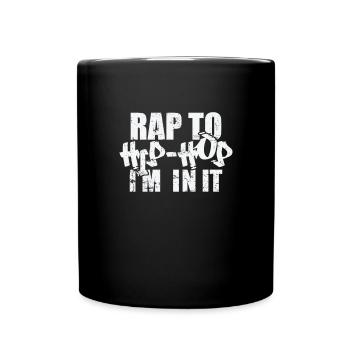 Rap to Hip-Hop I'm in it Music genre Rap - Full Colour Mug - black - Front