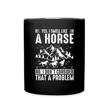 Yes, I smell like horse No, I don't see that - Full Colour Mug - black - Front