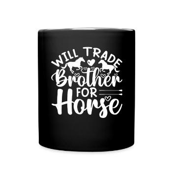 Will Trade Brother For Horse - - Full Colour Mug - black - Front