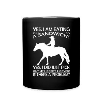 Yes, I'm eating a sandwich right now Yes, I've got gera - Full Colour Mug - black - Front