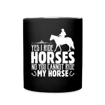 Oui, je monte à cheval Non, vous ne pouvez pas monter mon cheval - Mug uni - noir - Devant