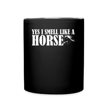 Yes, I smell like a horse - - Full Colour Mug - black - Front