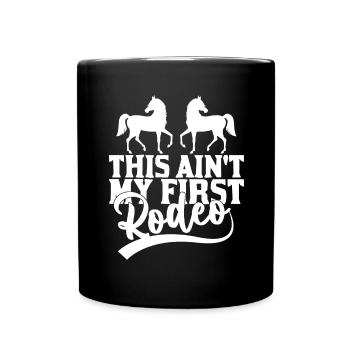 This is not my first rodeo - - Full Colour Mug - black - Front