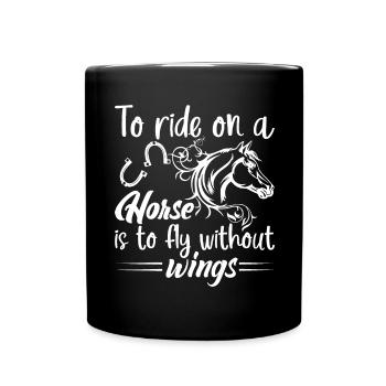 Riding a horse is like riding without wings. - Full Colour Mug - black - Front