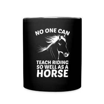 Niemand kann das Reiten so gut lehren wie ein Pfer - Tasse einfarbig - Schwarz - Vorne