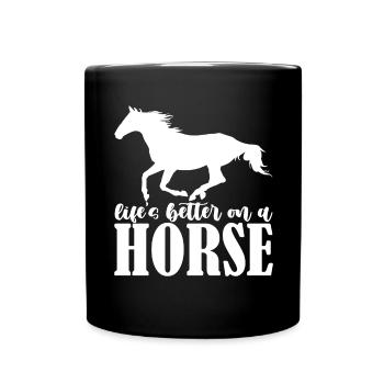 Das Leben ist besser auf einem Pferd - - Tasse einfarbig - Schwarz - Vorne