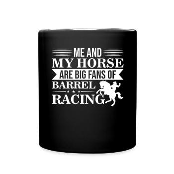 Me And My Horse Are Big Fans Of Barrel Racing - - Full Colour Mug - black - Front
