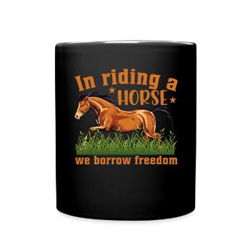 When riding a horse, we borrow the free - Full Colour Mug - black - Front