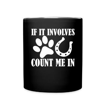 When it comes to dogs and horses, I'm - Full Colour Mug - black - Front