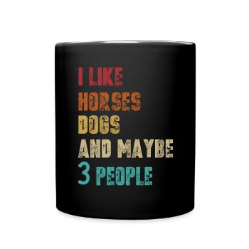 I like horses, dogs and maybe 3 people 1 - Full Colour Mug - black - Front
