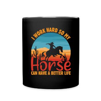 Je travaille dur pour donner à mon cheval une vie meilleure. - Mug uni - noir - Devant